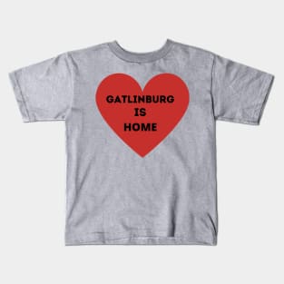 Gatlinburg is Home Kids T-Shirt